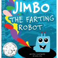 Jimbo The Farting Robot: A cute picture book about being different, self esteem, and funny robots.