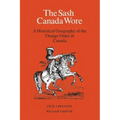 The Sash Canada Wore: A Historical Geography of the Orange Order in Canada