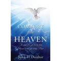 Comfort from Heaven: The peace of God directly from Heaven to heal your broken Heart