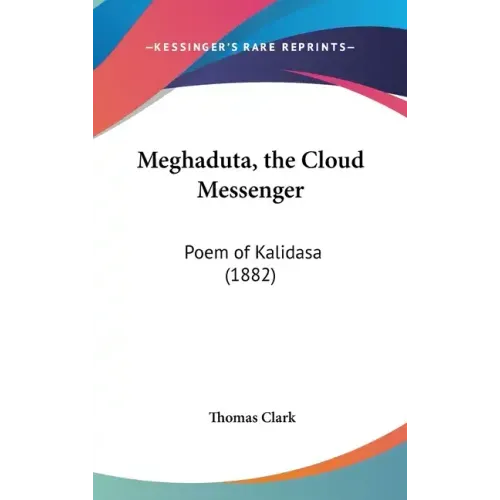 Meghaduta, the Cloud Messenger: Poem of Kalidasa (1882)