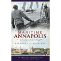 Maritime Annapolis: A History of Watermen, Sails & Midshipmen