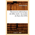 Monument Esthématique Du XIXe Siècle: Les Modes de Paris (Éd.1898)