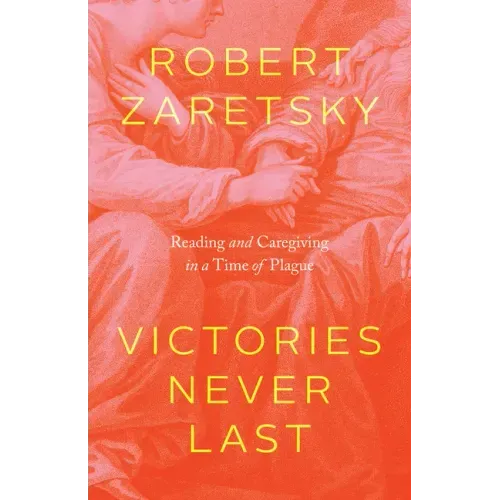 Victories Never Last: Reading and Caregiving in a Time of Plague