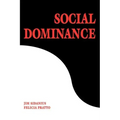 Social Dominance: An Intergroup Theory of Social Hierarchy and Oppression