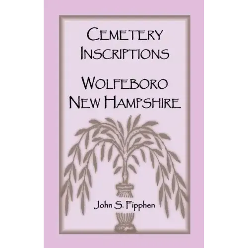 Cemetery Inscriptions, Wolfeboro, New Hampshire