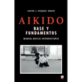 Aikido: Base y fundamentos manual básico introductorio