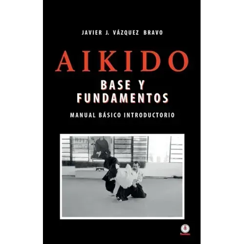 Aikido: Base y fundamentos manual básico introductorio