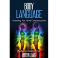 Body Language: Mastering Body Language and Nonverbal Communications