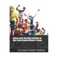 College Sports Recruiting Handbook for High School Student/Athletes & Parents