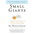 Small Giants: Companies That Choose to Be Great Instead of Big
