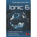 Ionic 6: Create awesome apps for iOS, Android, Desktop and Web