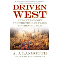 Driven West: Andrew Jackson and the Trail of Tears to the Civil War