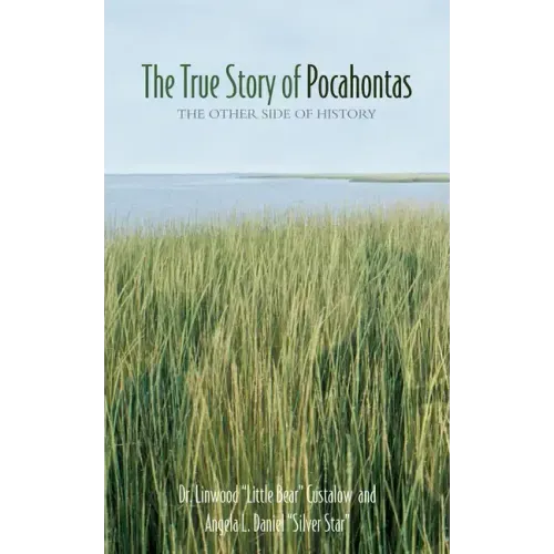 The True Story of Pocahontas: The Other Side of History