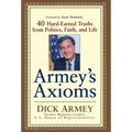 Armey's Axioms: 40 Hard-Earned Truths from Politics, Faith and Life