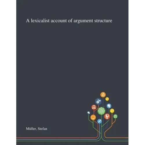 A Lexicalist Account of Argument Structure