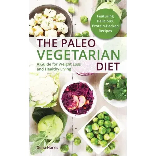 The Paleo Vegetarian Diet: A Guide for Weight Loss and Healthy Living