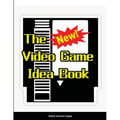 The New Video Game Idea Book