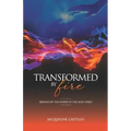 Transformed by Fire: Refined by the Power of the Holy Spirit