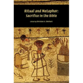 Ritual and Metaphor: Sacrifice in the Bible