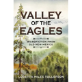 Valley of the Eagles: Microfiction from Old New Mexico