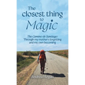 The Closest Thing to Magic, The Camino de Santiago: Through My Mother's Forgetting And My Own Becoming