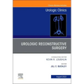 Urologic Reconstructive Surgery, an Issue of Urologic Clinics: Volume 49-3