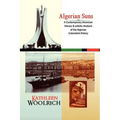 Algerian Suns: A Contemporary American Literary & Artistic Analysis of the Algerian Colonialist History (B & W Version)