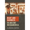 Night and Darkness in Ancient Mesoamerica
