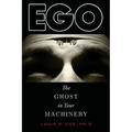 Ego: The Ghost in Your Machinery