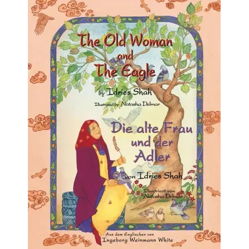 The Old Woman and the Eagle -- Die alte Frau und der Adler: Bilingual English-German Edition / Zweisprachige Ausgabe Englisch-Deutsch