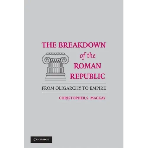 The Breakdown of the Roman Republic