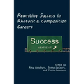 Rewriting Success in Rhetoric and Composition Careers