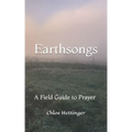 Earthsongs: A Field Guide to Prayer