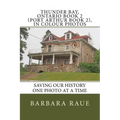 Thunder Bay, Ontario Book 2 (Port Arthur Book 2), in Colour Photos: Saving Our History One Photo at a Time