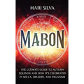 Mabon: The Ultimate Guide to Autumn Equinox and How It's Celebrated in Wicca, Druidry, and Paganism