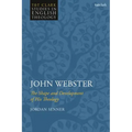 John Webster: The Shape and Development of His Theology