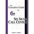 The Executive Guide to Six Sigma Call Centers