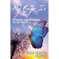 My Prayer Is: Whispers and Wisdoms for the Heart
