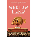 Medium Hero: And Other Stories