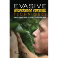 Evasive Wilderness Survival Techniques: How to Survive in the Wild While Evading Your Captors