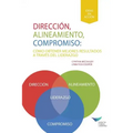 Direction, Alignment, Commitment: Achieving Better Results Through Leadership (Spanish for Latin America)