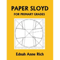 Paper Sloyd: A Handbook for Primary Grades (Yesterday's Classics)