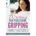 Writing and Publishing Gripping Family Histories