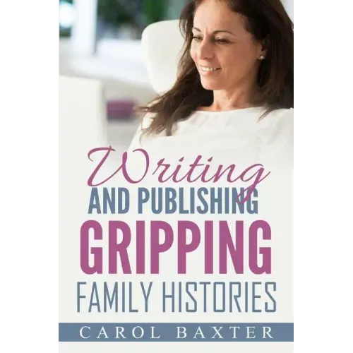 Writing and Publishing Gripping Family Histories