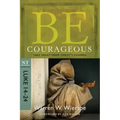 Be Courageous: Take Heart from Christ's Example, NT Commentary: Luke 14-24