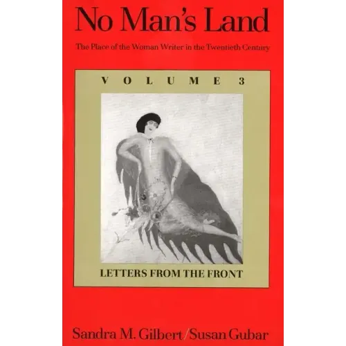 No Man's Land: The Place of the Woman Writer in the Twentieth Century, Volume 3: Letters from the Front