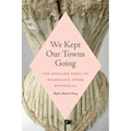 We Kept Our Towns Going: The Gossard Girls of Michigan's Upper Peninsula