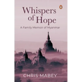 Whispers of Hope: A Family Memoir of Myanmar