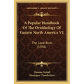 A Popular Handbook of the Ornithology of Eastern North America V1: The Land Birds (1896)