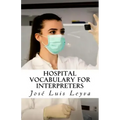 Hospital Vocabulary for Interpreters: English-Spanish Medical Terms